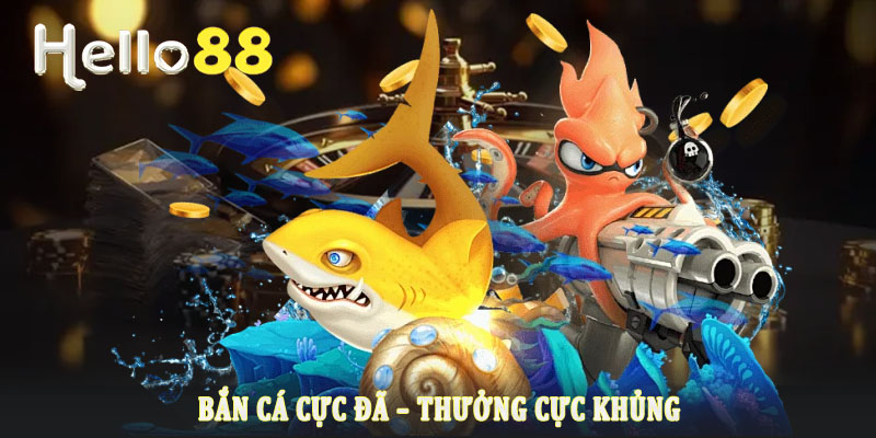Khái quát về trò chơi bắn cá Hello88 Khái quát về trò chơi bắn cá Hello88